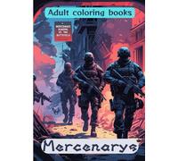 [Adult Coloring Book] Mercenaries: Men on the battlefield, filled with the smell of gunpowder and rust