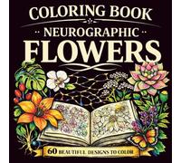 Adult Coloring Book - Neurographic Florals: 60 Neurographic Flower Designs for Mindful Relaxation: A cozy coloring book for adults & teens - intricate ... and thoughtful gifts for women and girls