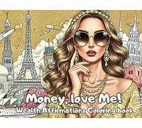 Adult Coloring Book to Boost Financial Luck「Money,Loves Me！」: - Wealth Affirmation＆Mindfulness and Prompts for Relaxation