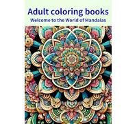 Adult Coloring Book: Welcome to the World of Mandalas