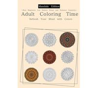Adult Coloring Time:Mandala Edition~Refresh Your Mind with Colors~/How Beginners Can Relieve Stress and Enhance Creativity