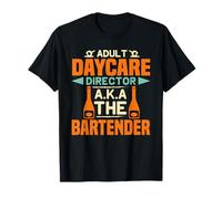 Adult Daycare Director Aka The Bartender Funny Bartending T-Shirt