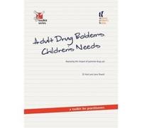 Adult Drug Problems, Children's Needs: Assessing the impact of parental drug use - a toolkit for practitioners (Toolkit Series) Powell, Jane (Auteur)