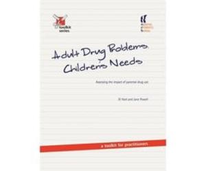 Adult Drug Problems, Children's Needs: Assessing the impact of parental drug use - a toolkit for practitioners (Toolkit Series) Powell, Jane (Auteur)