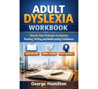 Adult Dyslexia Workbook: Step-by-Step Strategies to Improve Reading, Writing, and Build Lasting Confidence