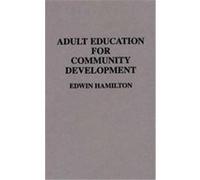Adult Education for Community Development, Contributions to the Study of Education Edwin Hamilton, William D. Dowling (Auteur)