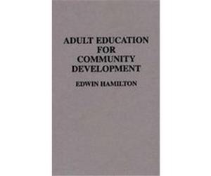 Adult Education for Community Development, Contributions to the Study of Education Edwin Hamilton, William D. Dowling (Auteur)