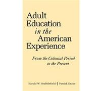 Adult Education in the American Experience by Patrick Keane Harold W. Stubblefield, Patrick Keane (Auteur)