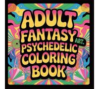 Adult Fantasy Art Coloring Book for Adults: Psychedelic Coloring Book