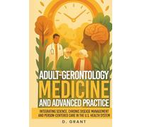 Adult-Gerontology Medicine and Advanced Practice: Integrating Science, Chronic Disease Management and Person-Centered Care in the U.S. Health System