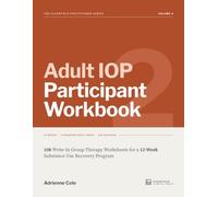 Adult IOP Participant Workbook: 108 Write-In Group Therapy Worksheets for a 12-Week Substance Use Recovery Program (Vol.2)