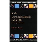 Adult Learning Disabilities and ADHD, Oxford Workshop Series: American Academy of Clinical Neuropsychology Robert L. Mapou (Auteur)