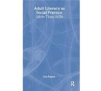 Adult Literacy as Social Practice by Papen Uta Professor of Literacy Studies Department of Linguistics and English Language Lancaster University UK. Hardc Papen, Uta (Auteur)