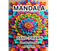 Adult Mandala Colouring Book: 30 Hand-made Designs for you, Creative and Interesting.