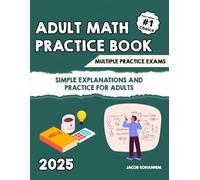 Adult Math Refresher Book: “Simple Explanations and Practice for Adults”