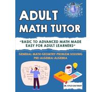 Adult Math Tutor: "Basic to Advanced Math Made Easy for Adult Learners"