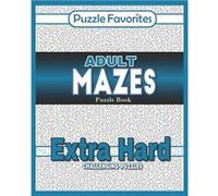 Adult Mazes Puzzle Book Extra Hard Challenging Puzzles Activity Book of Amazing Fun Puzzlers - Puzzle Favorites - Amazon Digital Services LLC KDP - Livre Puzzle FavoritesPuzzle Favorites (Auteur)
