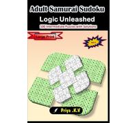 Adult Samurai Sudoku : Logic Unleashed: 100 Intermediate Puzzles with Solutions - Vol 1