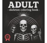 ADULT - Skeleton Coloring Book: Haunting Skeleton Designs to Color whit sample - Perfect for Halloween and Horror Lovers | Adult only | Light the ... Age 18+ | Horror enthusiasts | Stress relief