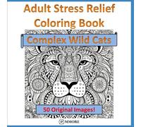 Adult Stress Relief Coloring Book: Complex Wild Cats