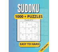 Adult Sudoku 1000 + puzzles: Adult Sudoku 1000 + puzzles easy to hard for the lovers of puzzles