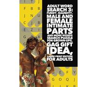 Adult Word Search Puzzle Book 3: Adult Word Search: Funny, Naughty, Male and Female Intimate Parts and More Words Search Puzzle for Grown-Ups, Gag ... | Ideal Gift for vacations and free times