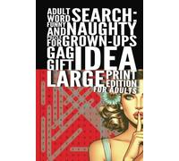 Adult Word Search Puzzle Book: Adult Word Search: Funny, Naughty, Curse and More Words Puzzle for Grown-Ups, Gag Gift Idea, Large Print Edition for ... for vacations, Holidays, and free times