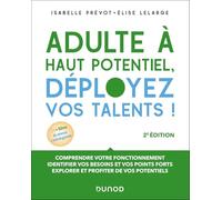 Adulte à haut potentiel, déployez vos talents ! - 2e éd.