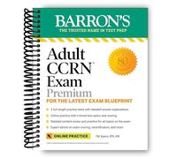 Adulte CCRN Exam Premium : pour le dernier plan d'examen, comprend 3 tests de pratique, un examen complet et une préparation à l'étude en ligne (préparation au test de Barron)