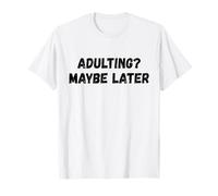 Adulter Peut-être Plus Tard T-Shirt