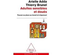 Adultes sensibles et doués: Trouver sa place au travail et s'épanouir