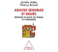 Adultes sensibles et doués: Trouver sa place au travail et s'épanouir