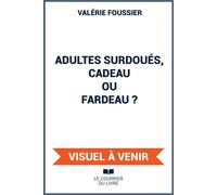 Adultes surdoués, cadeau ou fardeau ?
