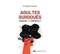 Adultes surdoués, cadeau ou fardeau ? - Valérie Foussier - Courrier Du Livre - ebook (ePub) - Guide