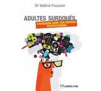 Adultes surdoués - S'épanouir dans son univers professionnel Valérie Foussier (Auteur)