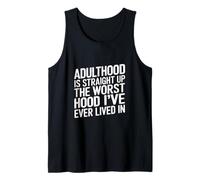 Adulthood The Worst Hood I've Lived in - Débardeur
