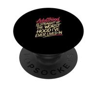 Adulthood The Worst Hood I've Lived in |- PopSockets PopGrip Adhésif