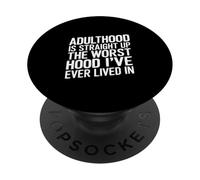 Adulthood The Worst Hood I've Lived in - PopSockets PopGrip Adhésif