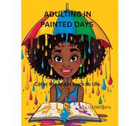 ADULTING IN PAINTED DAYS: Color the quiet back to life