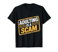 Adulting is A Scam Rétroaction d'expression de Diatribe |- T-Shirt