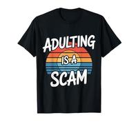 Adulting is A Scam Rétroaction d'expression de Diatribe |- T-Shirt