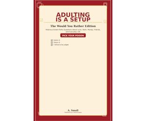 Adulting Is a Setup - The Would You Rather Edition: Hilarious Grown-Folks Questions About Love, Work, Money, Friends, and Everyday Life