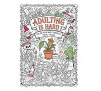 Adulting is Hard: Color Your Way Through Total Chaos