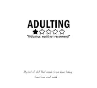 Adulting. Ridiculous, would not recommend!: To-Do-List Notebook