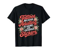 Adulting’s Tough So I Get Tattoo Stickers - T-Shirt