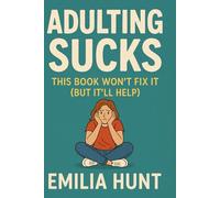 Adulting Sucks: This Book Won’t Fix It (But It’ll Help): mental health workbook
