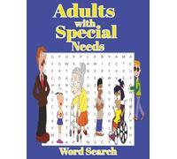 Adults With Special Needs: Word Searches with Easy-to- Read Print about People with Developmental & Intellectual Disabilities.