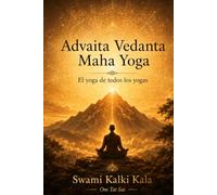 Advaita Vedanta: Maha Yoga - El yoga de todos los yogas