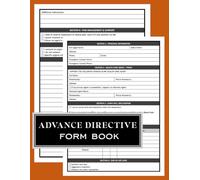 Advance Directive Form Book: A Step-By-Step Workbook For Living Wills, Healthcare Decisions, and End-Of-Life Planning Includes Medical POA, Witness ... To Adults Planning, Seniors, and Caregivers