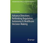 Advance Directives: Rethinking Regulation, Autonomy & Healthcare Decision-Making